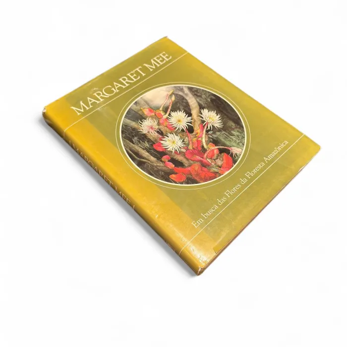 Livro Margaret Mee — Em Busca das Flores da Floresta Amazônica (Salamandra, 1989) — Capa dura com sobrecapa